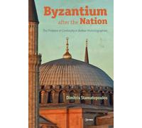 Byzantium after the Nation: The Problem of Continuity in Balkan Historiographies