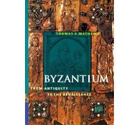 Byzantium from Antiquity to the Renaissance (Perspectives)