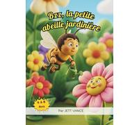 Bzz, la petite abeille jardinière: Une histoire tendre sur la confiance en soi, l’amitié et la magie des fleurs