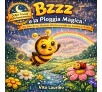 Bzzz e la Pioggia Magica: Una dolce favola della buonanotte per bambini 0-3 anni