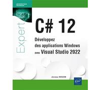 C# 12 - Développez des applications Windows avec Visual Studio 2022