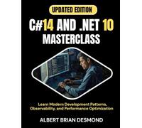 C#14 AND .NET 10 MASTERCLASS: Learn Modern Development Patterns, Observability, and Performance Optimization
