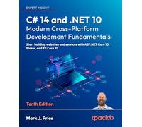 C# 14 and .NET 10 - Modern Cross-Platform Development Fundamentals: Build modern websites and services with ASP.NET Core, Blazor, and EF Core using Visual Studio 2026