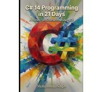 C# 14 Programming in 21 Days: A Hands-On Course in Modern C#