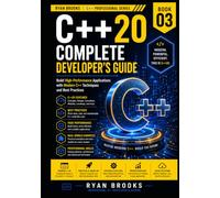 C++20 Complete Developer's Guide: Build High-Performance Applications with Modern C++ Techniques and Best Practices