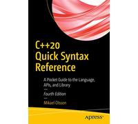 C++20 Quick Syntax Reference: A Pocket Guide to the Language, Apis, and Library