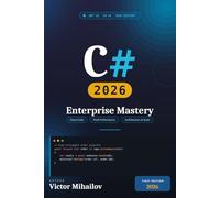 C# 2026: Enterprise Mastery: Modern .NET Architecture, Performance, Cloud-Native APIs, AI Integration, and Production Engineering
