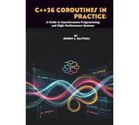 C++26 Coroutines in Practice: A Guide to Asynchronous Programming and High-Performance Systems