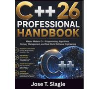 C++26 Professional Handbook: Master Modern C++ Programming, Algorithms, Memory Management, and Real-World Software Engineering: 1