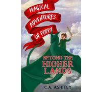 C. A. Ashitey Magical Adventures of Poppy: Beyond the Higher Lands (Tascabile)