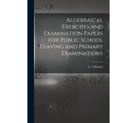 C a Barnes Algebraical Exercises and Examination Papers for Public S (Tascabile)