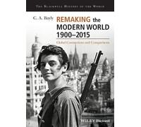 C. A. Bayly Remaking the Modern World 1900 - 2015 (Tascabile)