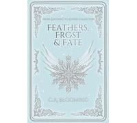 C a Blooming Feathers, Frost & Fate (Copertina rigida)