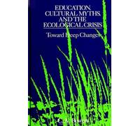C. A. Bowers Education, Cultural Myths, and the Ecological Crisis (Tascabile)