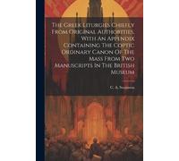 C a (Charles An The Greek Liturgies Chiefly From Original Authoritie (Tascabile)