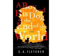 C a Fletcher A Boy and His Dog at the End of the World (Copertina rigida)
