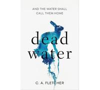 C. A. Fletcher Dead Water (Copertina rigida)