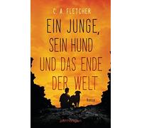 C.A. Fletcher Vanessa La Ein Junge, sein Hund und das Ende der Welt: (Tascabile)