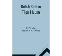 C A Johns British Birds in Their Haunts (Tascabile)