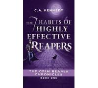 C a Kennedy The 7 Habits of Highly Effective Reapers (Copertina rigida)