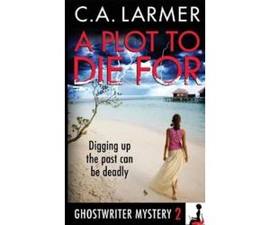C a Larmer A Plot to Die For (Tascabile) Ghostwriter Mystery