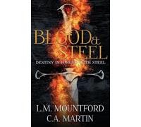 C A Martin L M Mountford Blood & Steel (Tascabile) Infaria Eternals Saga