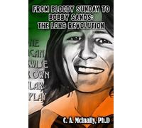 C a McInally From Bloody Sunday to Bobby Sands (Tascabile)