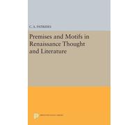 C. A. Patrides Premises and Motifs in Renaissance Thought and (Copertina rigida)