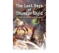 C A Powell The Last Days of Thunder Child (Tascabile)