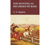 C a Stephens Fox-Hunting as Recorded by Raed (Tascabile)