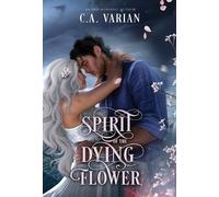 C A Varian Spirit of the Dying Flower (Copertina rigida)