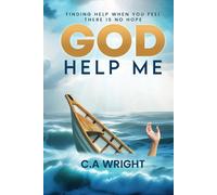 C a Wright God Help Me: Finding Hope When You Feel There is No Hope (Tascabile)