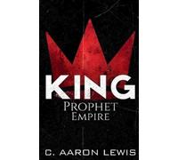 C Aaron Lewis KING, Prophet, Empire (Tascabile) King, Prophet, Empire