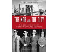 C. Alexander Hortis The Mob and the City (Tascabile)
