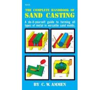 C. Ammen The Complete Handbook of Sand Casting (Tascabile)
