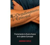C. Andrew Doyle Orgullosamente Episcopal (Edicin espaol) (Tascabile)