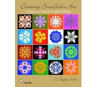 C. Angela Mohr Creating Snowflake Art (Tascabile)