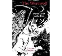 C Anne Gardner The Werewolf Doesn't Die in the End (Tascabile)