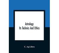 C Aq Libra Astrology; Its Technics And Ethics (Tascabile)