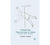 C. Aradau Rethinking Trafficking in Women (Tascabile)