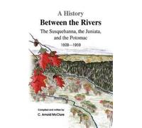 C Arnold McClure A History Between the Rivers (Copertina rigida)
