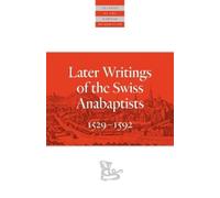 C. Arnold Snyder Later Writings of the Swiss Anabaptists (Tascabile)