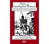 C. Arnold Snyder Profiles of Anabaptist Women (Tascabile)