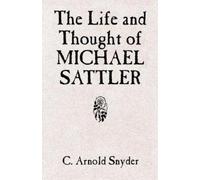 C Arnold Snyder The Life and Thought of Michael Sattler (Tascabile)