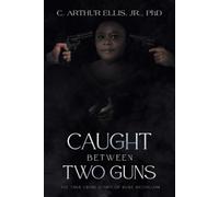 C Arthur Ellis Caught Between Two Guns (Tascabile)