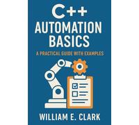 C++ Automation Basics: A Practical Guide with Examples