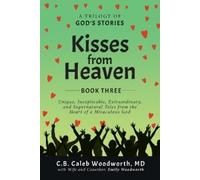 C B Caleb Woodworth Emily Woodworth Kisses from Heaven Book Three (Tascabile)