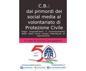 C.B.: dai primordi dei social media al volontariato di Protezione Civile.: Dopo cinquant'anni il riconoscimento di usare della radio come mezzo individuale di espressione.