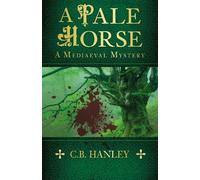 C.B. Hanley A Pale Horse (Tascabile) Mediaeval Mystery