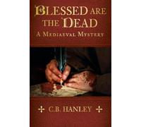 C.B. Hanley Blessed are the Dead (Tascabile) Mediaeval Mystery